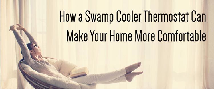 Featured image for “How a Swamp Cooler Thermostat can Make Your Home More Comfortable”